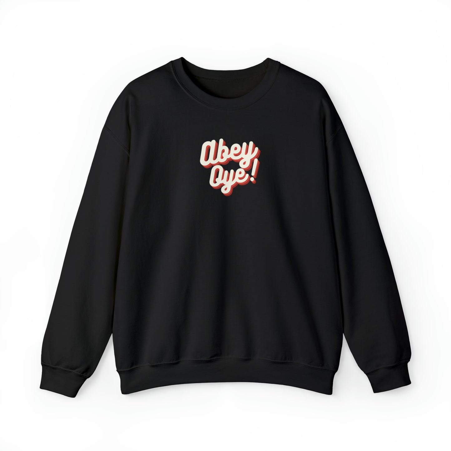 "ABEY OYE!" SWEATSHIRT