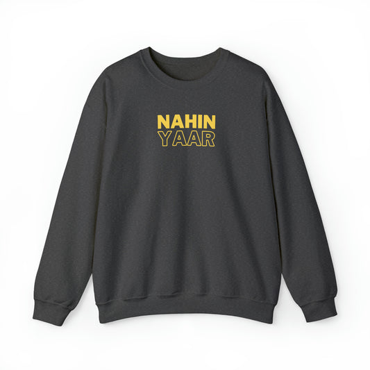 "NAHIN YAAR" SWEATSHIRT